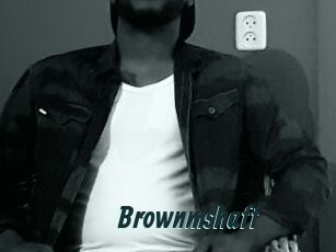 Brownmshaft