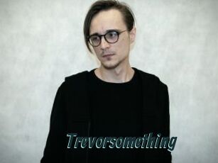 Trevorsomething