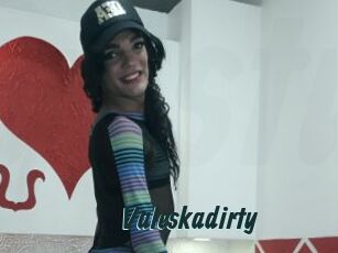 Valeskadirty