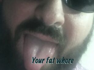 Your_fat_whore